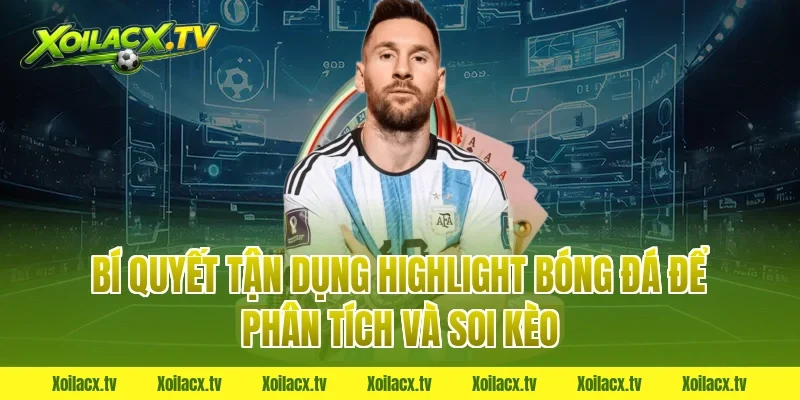 Bí quyết tận dụng highlight bóng đá để phân tích và soi kèo